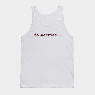 No worries designs Tank Top